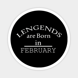 legends are born in february Magnet